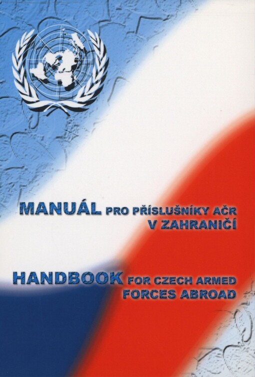 Manuál pro příslušníky AČR v zahraničí =: Handbook for Czech Armed Forces abroad
