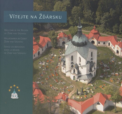 Vítejte na Žďársku =: Welcome in the region of Žďár nad Sázavou = Willkommen im Gebiet Žďár nad Sázavou = Soyez les bienvenus dans la région de Žďár nad Sázavou