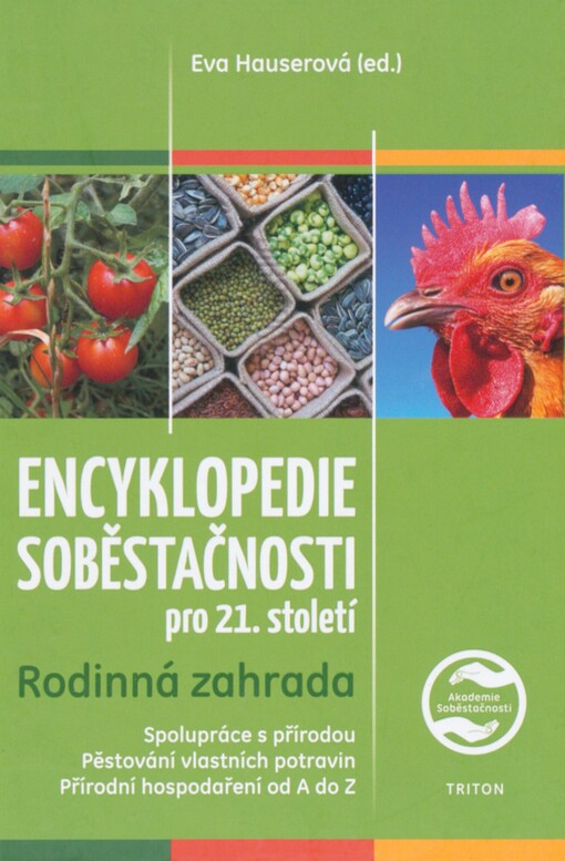 Encyklopedie soběstačnosti pro 21. století: rodinná zahrada : spolupráce s přírodou, pěstování vlastních potravin, přírodní hospodaření od A do Z