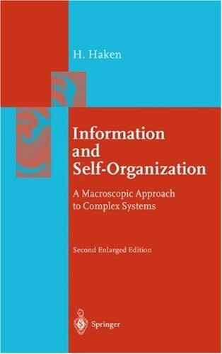 Information and self-organization : a macroscopic approach to complex systems : with 62 figures
