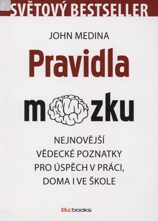 Pravidla mozku: nejnovější vědecké poznatky pro úspěch v práci, doma i ve škole