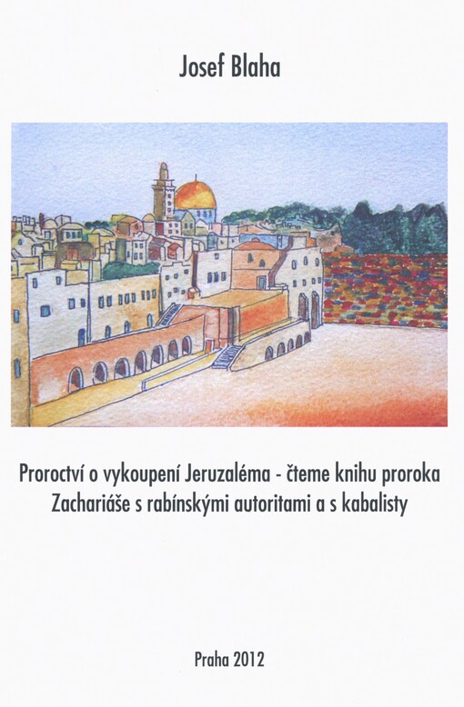 Proroctví o vykoupení Jeruzaléma: čteme knihu proroka Zachariáše s rabínskými autoritami a s kabalisty