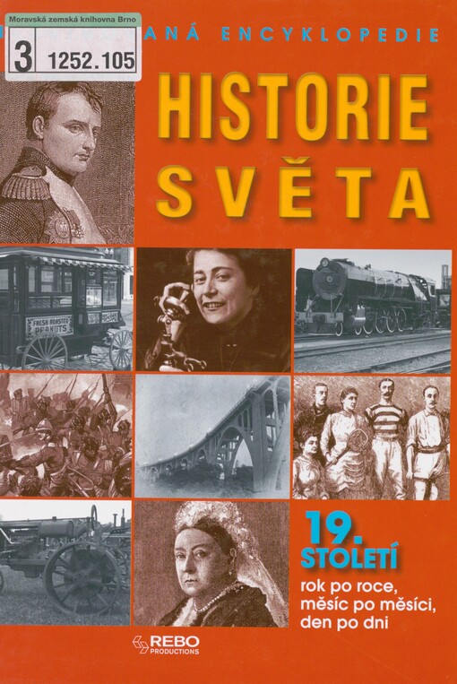 Historie světa: ilustrovaná encyklopedie : 19. století rok po roce, měsíc po měsíci, den po dni