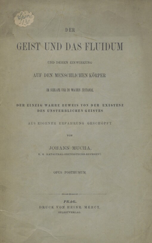 Der Geist und das Fluidum und deren Einwirkung auf den menschlichen Körper im Schlafe und im wachen Zustande: der einzig wahre Beweis von der Existenz des unsterblichen Geistes : aus eigener Erfahrung geschöpft