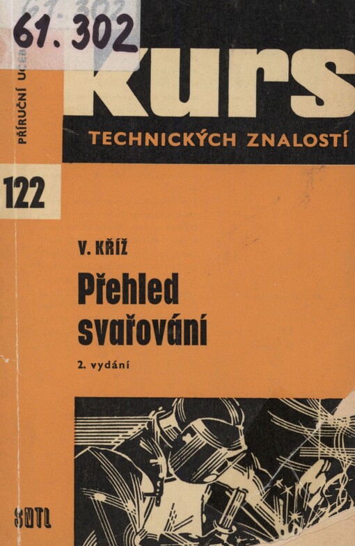 Přehled svařování: souhrn nejvíce používaných způsobů svařování včetně pájení : učeb. text technologie pro 1. a 2. roč. odb. učil. a učňov. škol