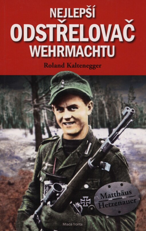 Nejlepší odstřelovač wehrmachtu: Matthäus Hetzenauer