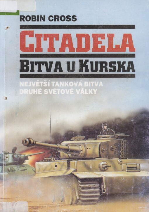 Citadela: bitva u Kurska : největší tanková bitva druhé světové války