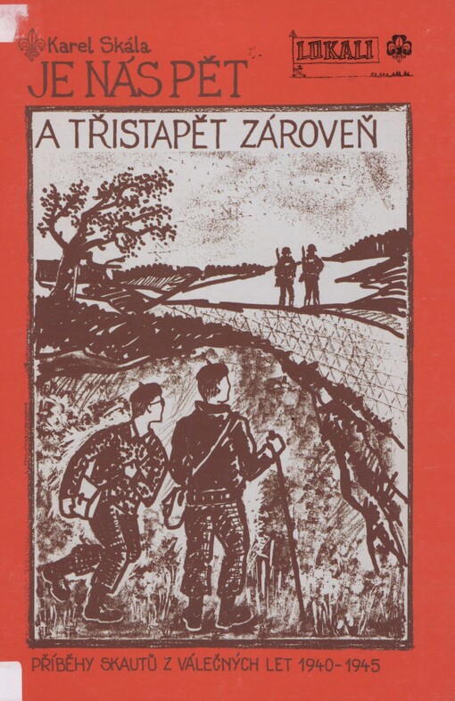 Šest dní pod červeným křížem. Díl 1. Je nás pět a třistapět zároveň a jiné protiválečné příběhy skautů a jejich přátel i nepřátel z let 1940 až 1945