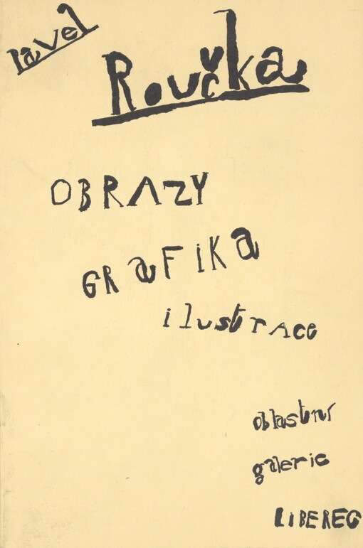 Pavel Roučka: obrazy, grafika a ilustrace : katalog výstavy, Liberec 9.11.-31.12.1989