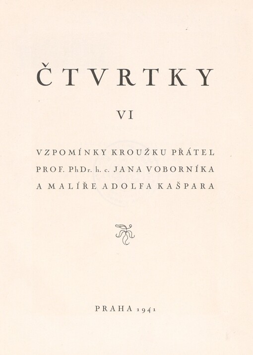 Čtvrtky: vzpomínky kroužku přátel prof. PhDr. h. c. Jana Voborníka a malíře Adolfa Kašpara. VI