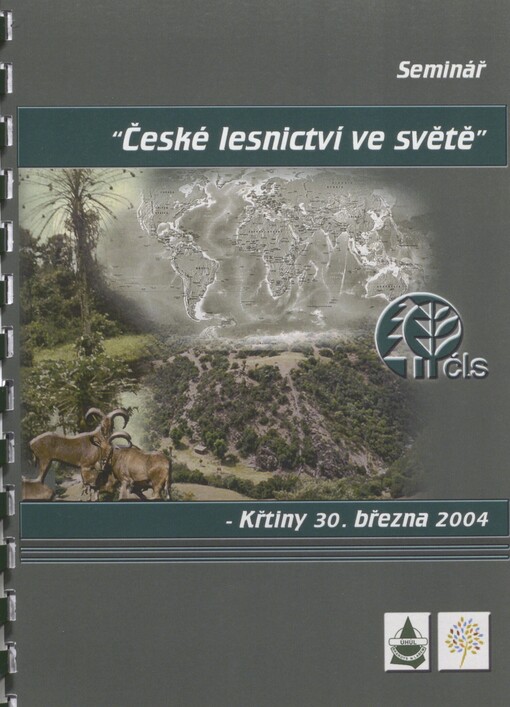České lesnictví ve světě: seminář : Křtiny 30. března 2004
