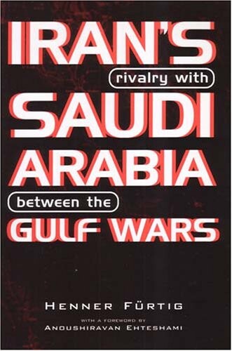 Iran's Rivalry With Saudi Arabia Between the Gulf Wars (Durham Middle East Monographs)