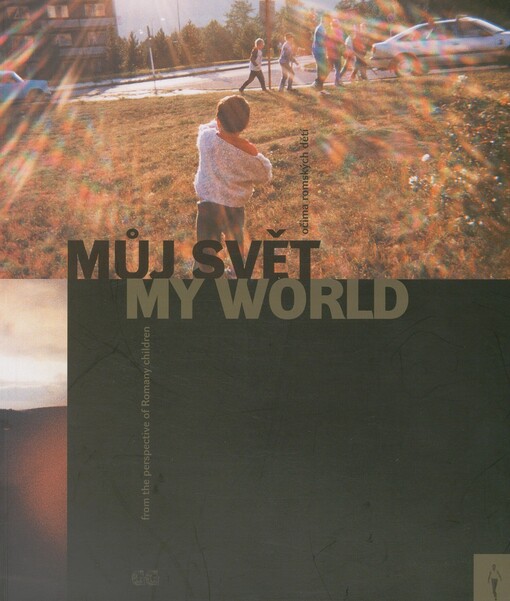 Můj svět =: My world : očima romských dětí