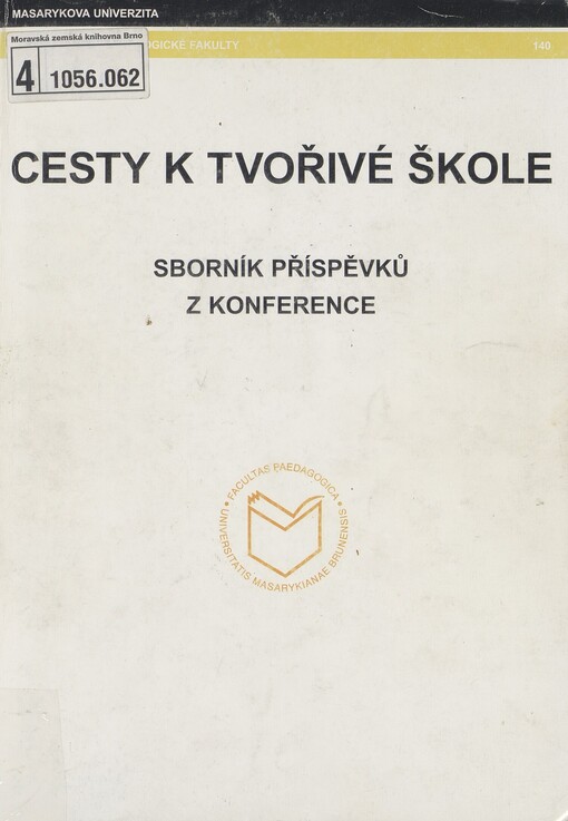 Cesty k tvořivé škole: sborník příspěvků z konference konané k 50. výročí založení Pedagogické fakulty Masarykovy univerzity, Brno 13.-14. listopadu 1996