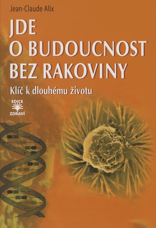 Jde o budoucnost bez rakoviny: klíč k dlouhému životu