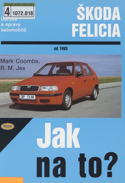 Údržba a opravy automobilů Škoda Felicia 1.3, 1.3MPi, 1.6MPi a 1.9 diesel od 1995