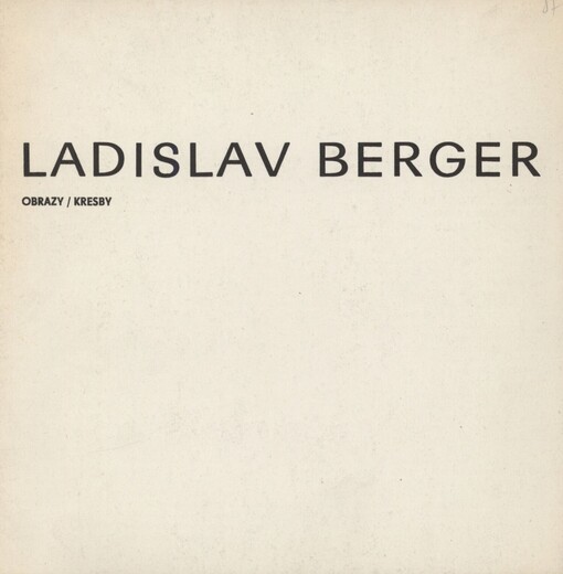 Ladislav Berger: obrazy a kresby : Dům pánů z Kunštátu, Brno, 27. ledna - 1. března 1987