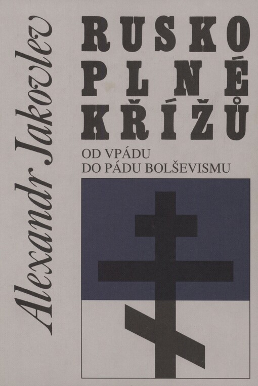 Rusko plné křížů: od vpádu do pádu bolševismu