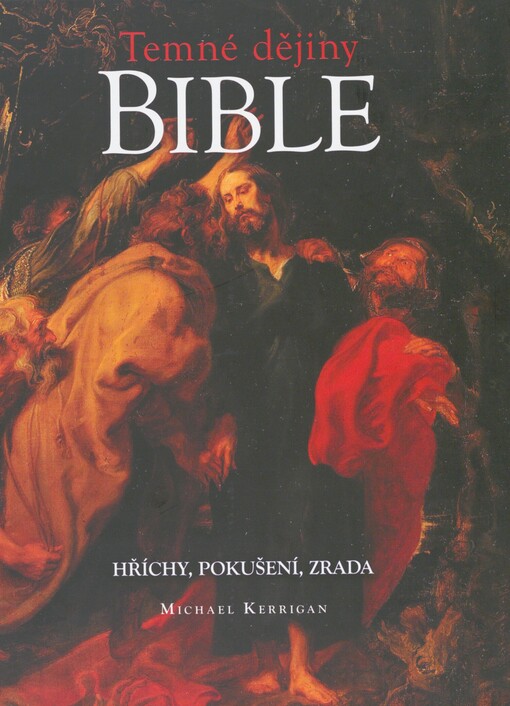 Temné dějiny Bible: hříchy, pokušení, zrada