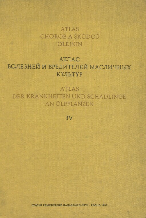 Atlas chorob a škůdců olejnin =: Atlas boleznej i vreditelej masličnych kul‘tur = Atlas der Krankheiten und Schädlinge an Ölpflanzen