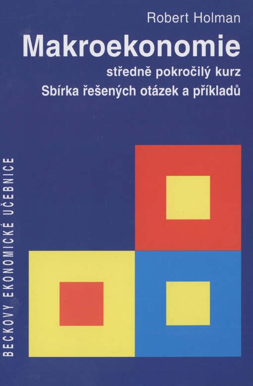 Makroekonomie - středně pokročilý kurz: sbírka řešených otázek a příkladů