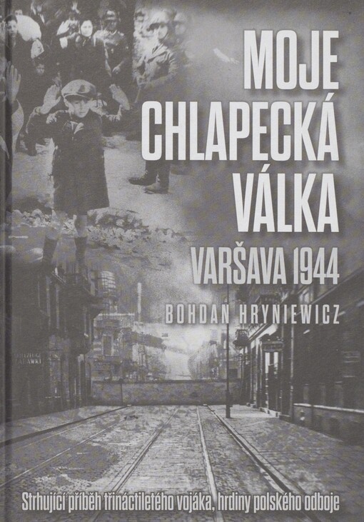 Moje chlapecká válka: Varšava 1944