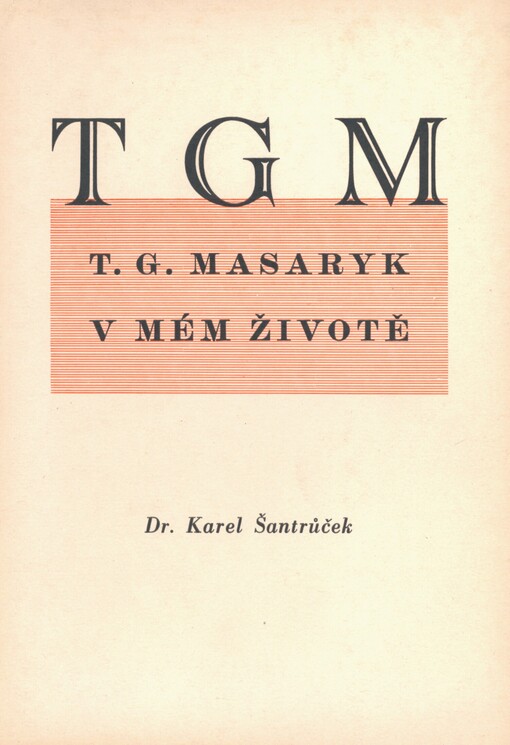 T.G. Masaryk v mém životě: T.G. Masaryk v mém životě