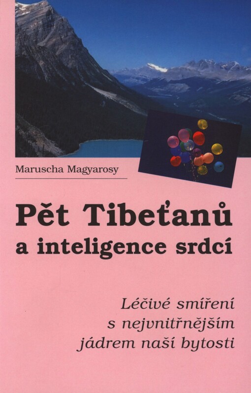 Pět Tibeťanů a inteligence srdcí: léčivé smíření s nejvnitřnějším jádrem naší bytosti