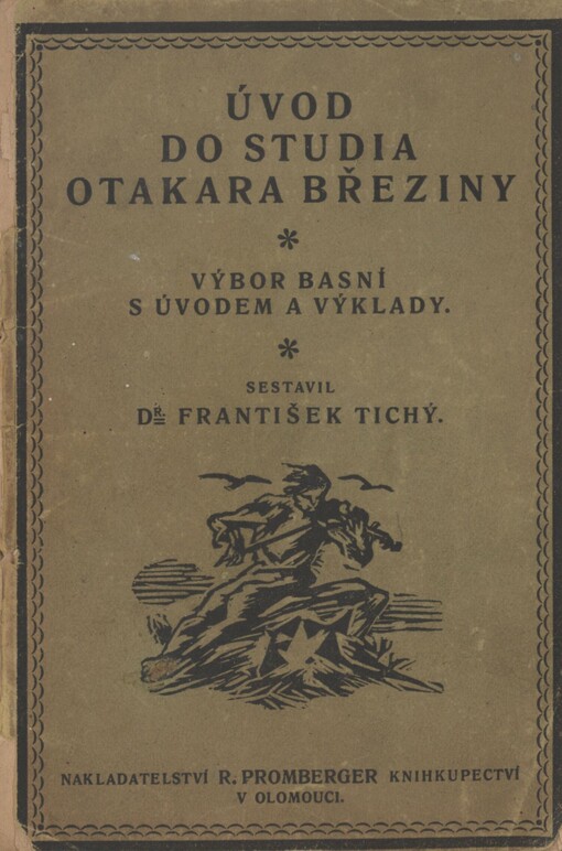 Úvod do studia Otakara Březiny: Výbor básní s úvodem a výklady