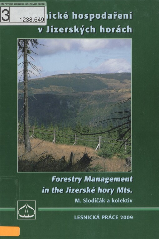 Lesnické hospodaření v Jizerských horách =: Forestry management in the Jizerské hory Mts