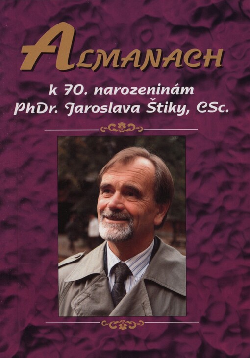 Almanach k 70. narozeninám PhDr. Jaroslava Štiky, CSc