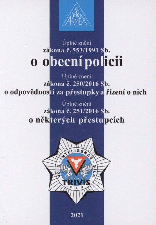Úplné znění zákona č. 553/1991 Sb., o obecní policii: Úplné znění zákona č. 250/2016 Sb., o odpovědnosti za přestupky a řízení o nich ; Úplné znění zákona č. 251/2016 Sb., o některých přestupcích