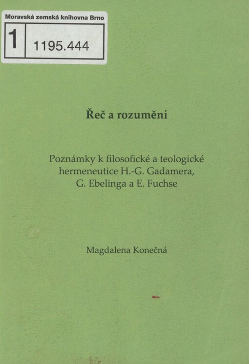 Řeč a rozumění: poznámky k filosofické a teologické hermeneutice H.-G. Gadamera, G. Ebelinga a E. Fuchse