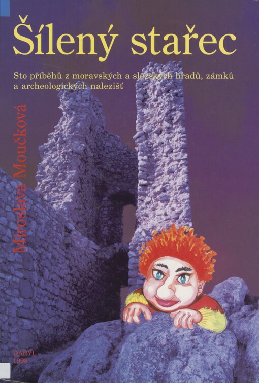Šílený stařec: sto příběhů z moravských a slezských hradů, zámků a archeologických nalezišť