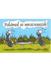 Polámal se mraveneček  (odkaz v elektronickém katalogu)