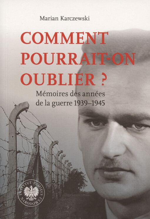 Comment pourrait-on oublier? : mémoires des années de la guerre 1939-1945