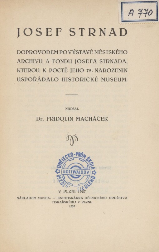 Josef Strnad: doprovodem po výstavě Městského archivu a fondu Josefa Strnada, kterou k poctě jeho 75. narozenin uspořádalo Historické museum