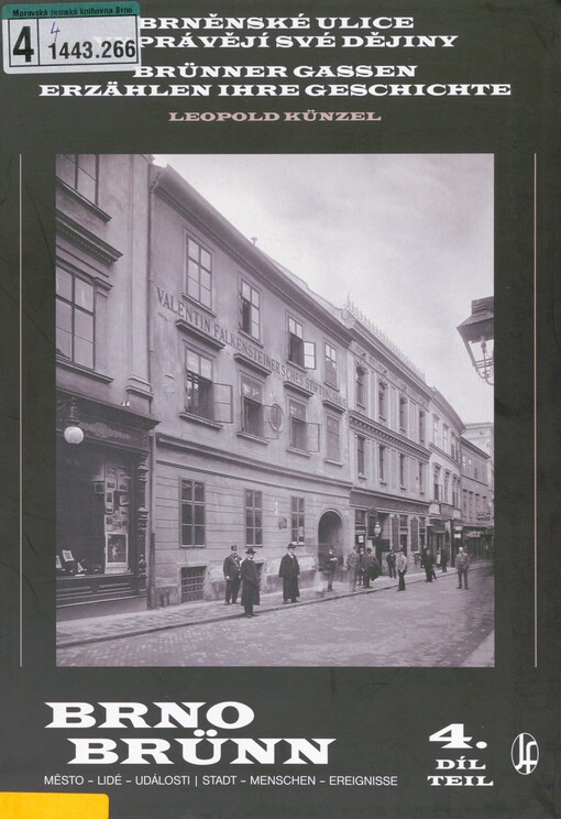 Brněnské ulice vyprávějí své dějiny =: Brünner Gassen erzählen ihre Geschichte