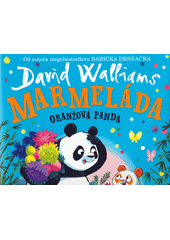 Marmeláda : oranžová panda  (odkaz v elektronickém katalogu)
