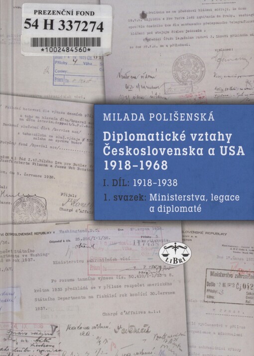 Diplomatické vztahy Československa a USA 1918-1968. 1. svazek. Diplomatické vztahy Československa a USA 1918-1938. Ministerstva, legace a diplomaté