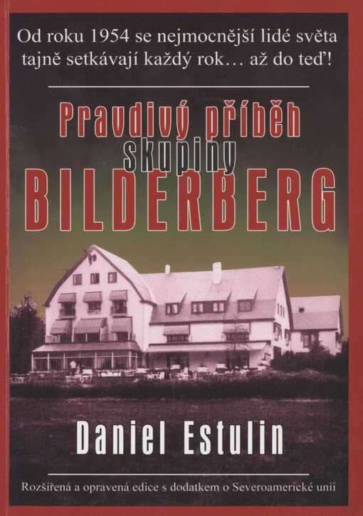 Pravdivý příběh skupiny Bilderberg: rozšířená a opravená edice s dodatkem o Severoamerické unii