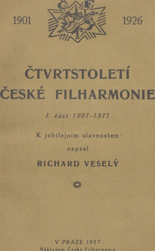 Čtvrtstoletí České filharmonie: (1901-1926). 1. část. 1901-1917