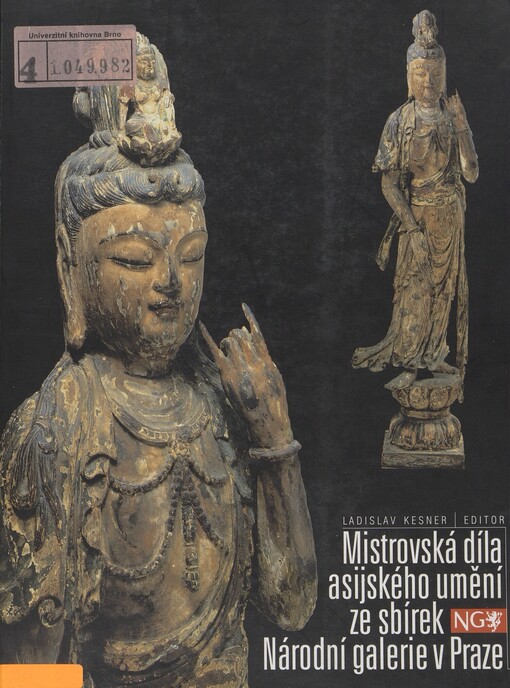 Mistrovská díla asijského umění ze sbírek Národní galerie v Praze: [katalog výstavy]
