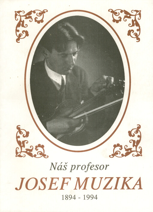 Náš profesor Josef Muzika : 1894-1994 : sborník vzpomínek