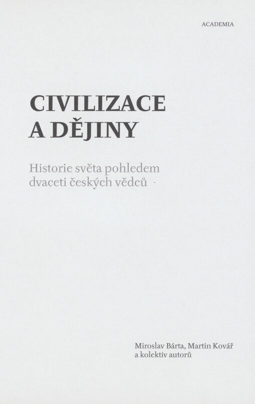 Civilizace a dějiny: historie světa pohledem dvaceti českých vědců