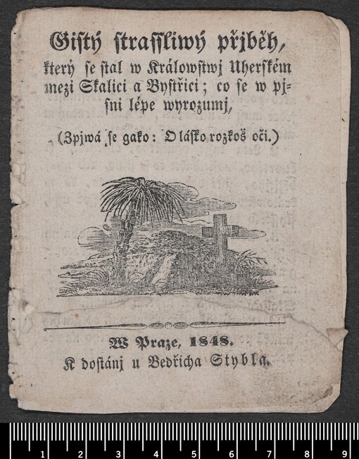 Gistý strassliwý přjběh který se stal w Králowstvj Uherském mezy Skalicy a Bystřici; co se pjsně lépe wyrozumj