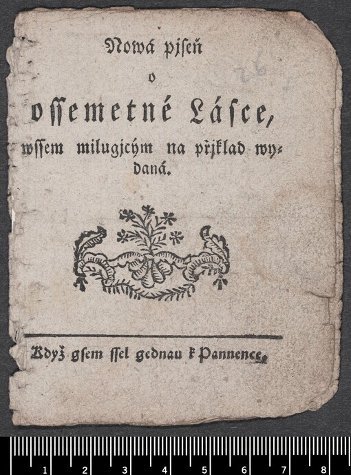 Nowá pjseň o ossemetné Lásce, wssem milugjcým na přjklad wydaná: Když gsem ssel gednau k Pannence