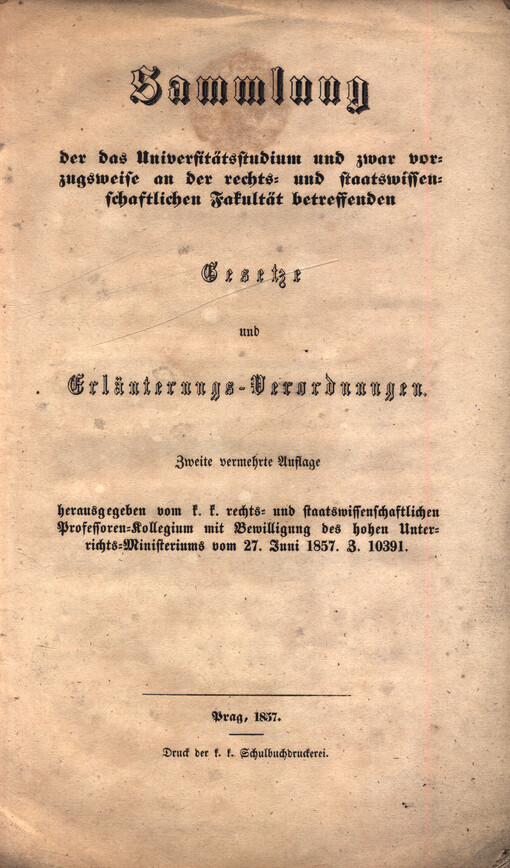 Sammlung der Universitätsstudium und zwar vorzugsweise an der rechts- und staatswissenschaftlichen Fakultät betreffenden : Besezte und Erläuterungs- Verodnungen