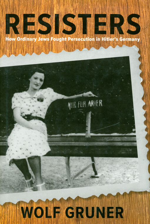 Resisters : how ordinary Jews fought persecution in Hitler's Germany