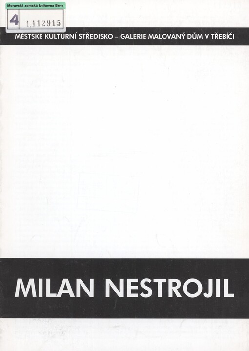 Milan Nestrojil: Městské kulturní středisko - Galerie Malovaný dům v Třebíči : [6.2.2003-2.3.2003 : katalog výstavy]